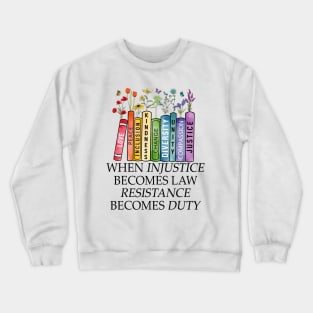 When Injustice Becomes Law Resistance Becomes Duty Fun Book Crewneck Sweatshirt